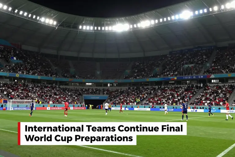International Teams Continue Final World Cup Preparations